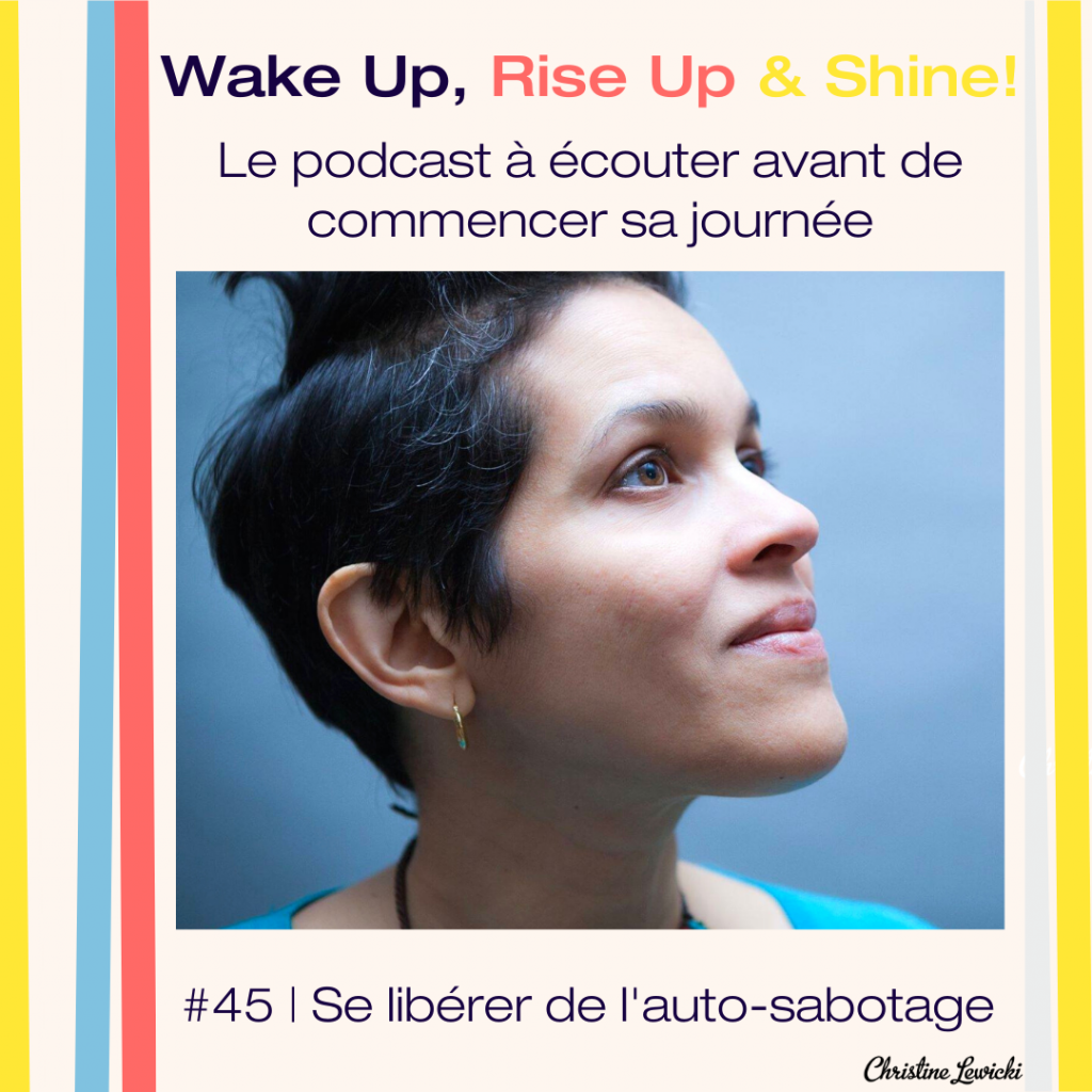 Podcast_Christine Lewicki_se-liberer-auto-sabotage_ana-sandrea_IG Auto-sabotage, Ana Sandrea