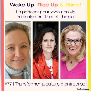 Podcast_Christine-Lewicki_episode-77_transformer-culture-entreprise_IG Transformer la culture d'entreprise, Ida El Hicheri, Emmanuelle Nave, Laurence Boistay