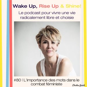 Podcast_Christine-Lewicki_episode-80_importance-mots-combat-feministe_IG Noemie de Lattre, Mots dans combat féministe